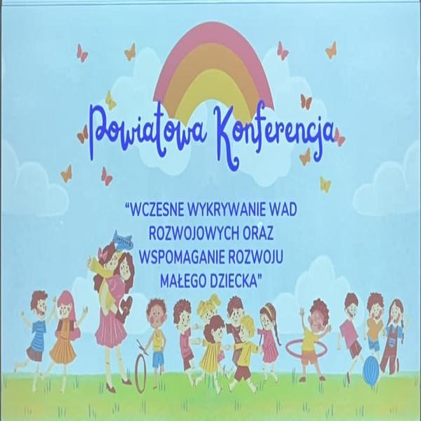 Konferencja pn; „Wczesne wykrywanie wad rozwojowych oraz wspomaganie rozwoju małego dziecka”