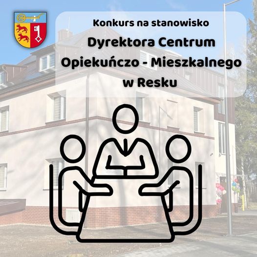 Konkurs na dyrektora Centrum Opiekuńczo - Mieszkalne w Resku.