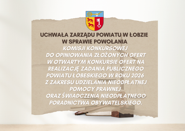 Powołano Komisję Konkursową do opiniowania złożonych ofert w otwartym konkursie ofert na realizację zadania publicznego Powiatu Łobeskiego w roku 2026 z zakresu udzielania nieodpłatnej pomocy prawnej oraz świadczenia nieodpłatnego poradnictwa obywatelskiego.