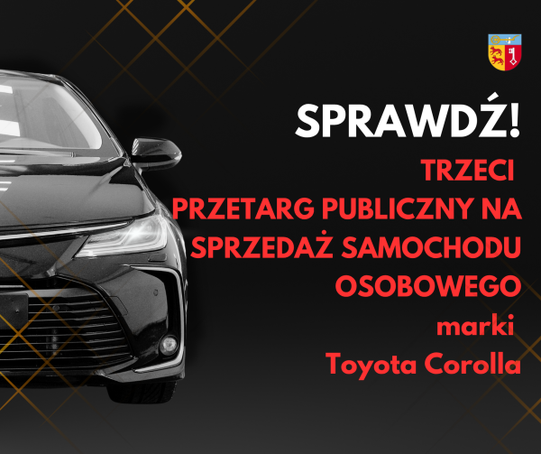 Zarządzenie nr 48/2025 Starosty Łobeskiego z dnia 03.11.2025  w sprawie ogłoszenia trzeciego przetargu publicznego na sprzedaż samochodu osobowego marki Toyota Corolla należącego do Powiatu Łobeskiego