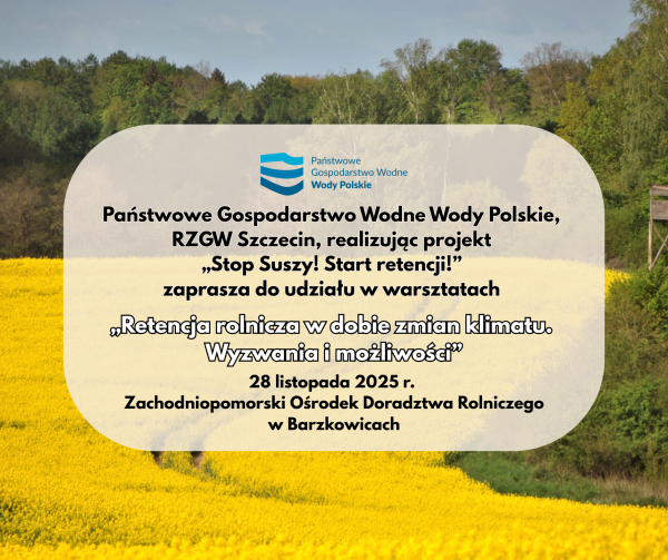 Warsztaty RZGW Szczecin: „Retencja rolnicza w dobie zmian klimatu. Wyzwania i możliwości” 28.11.2025