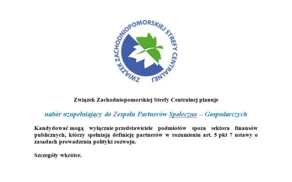 Nabór uzupełniający do Zespołu Partnerów Społeczno - Gospodarczych Związek Zachodniopomorskiej Strefy Centralnej