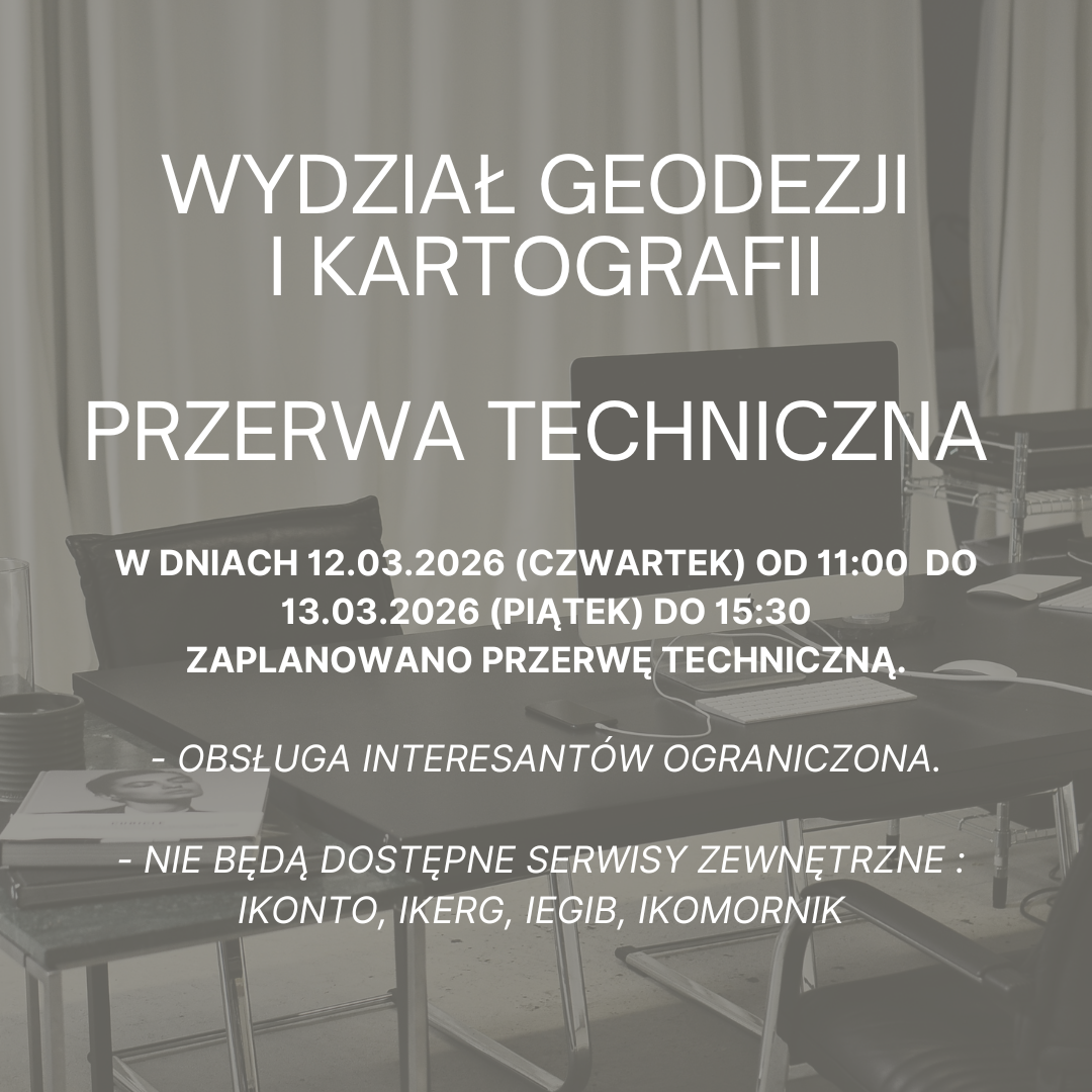Przerwa  techniczna -  Wydział Geodezji i Kartografii
