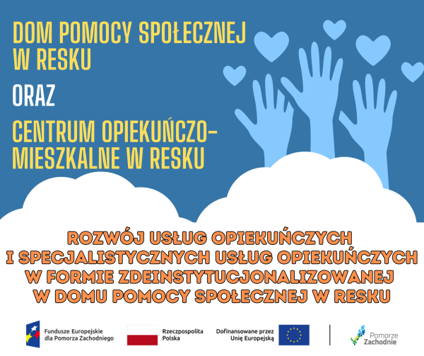 Rozwój usług opiekuńczych i specjalistycznych usług opiekuńczych w formie zdeinstytucjonalizowanej w Domu Pomocy Społecznej w Resku