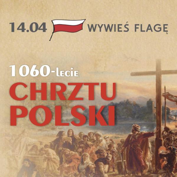 14 kwietnia 2026 r. – 1060. rocznica Chrztu Polski